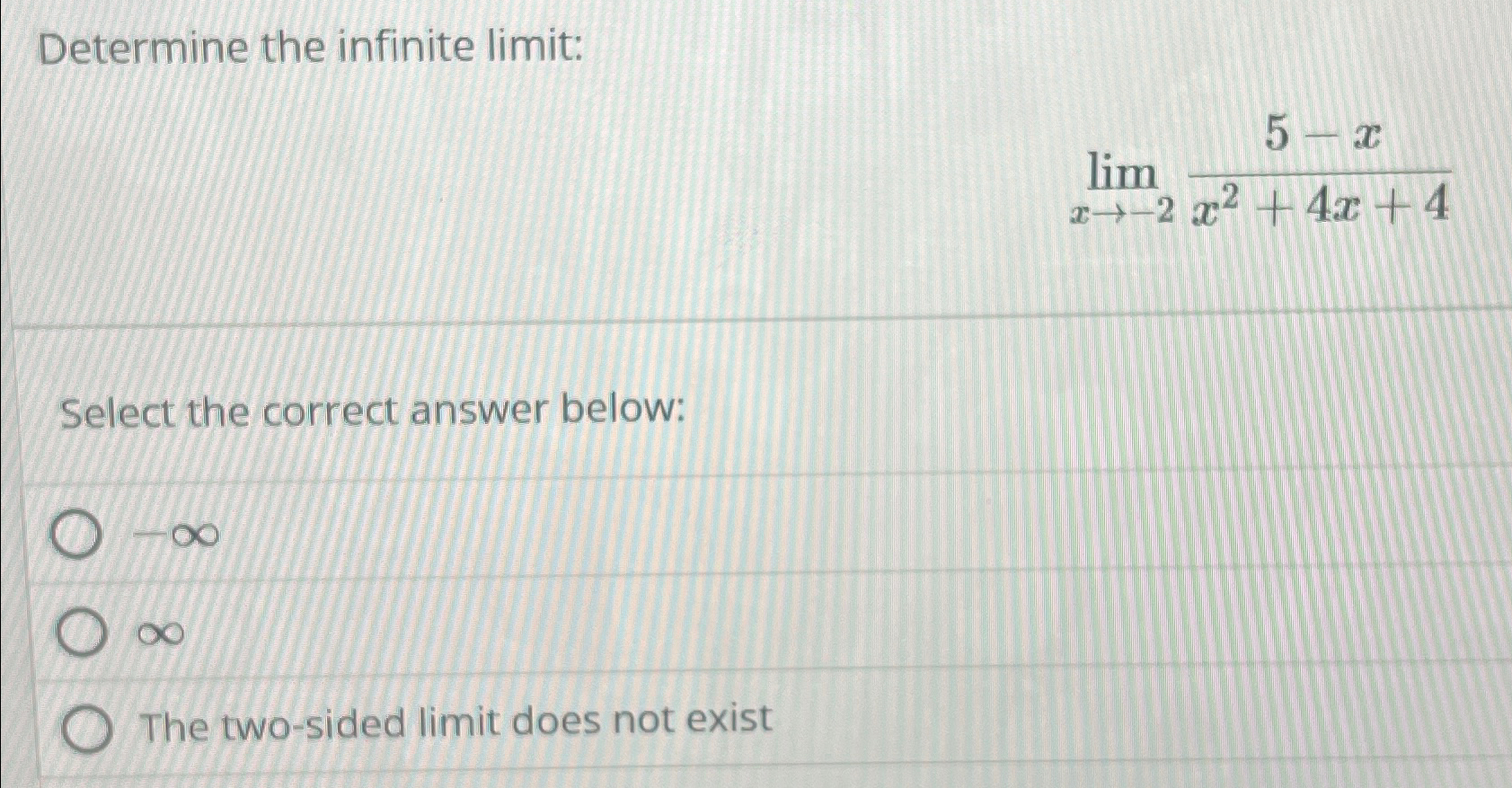 Solved Determine The Infinite Limit Limx→ 25 Xx2 4x 4select