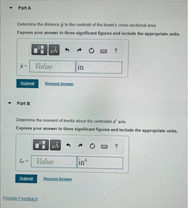 ?
Part A
Determine the distance to the centroid of the beams cross-sectional area.
Express your answer to three significant 