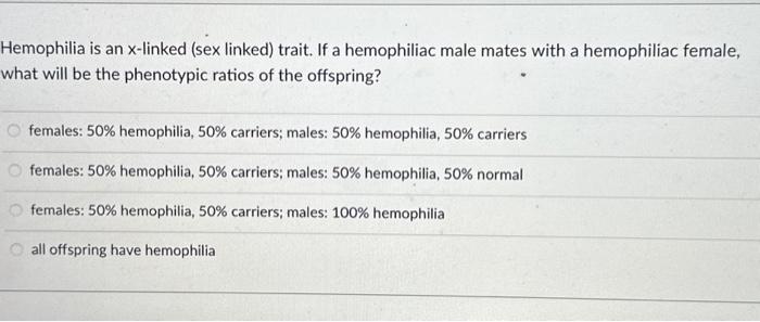 Solved Hemophilia Is An X Linked Sex Linked Trait If A 4013