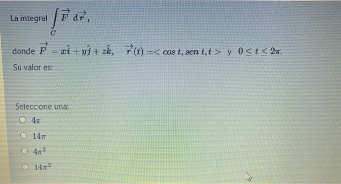 Solved La integral Fdr с donde F = xỉ + yì + zł, 7 (t) zî + | Chegg.com