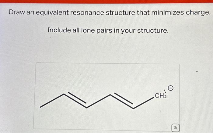 Solved Draw An Equivalent Resonance Structure That Minimizes | Chegg.com