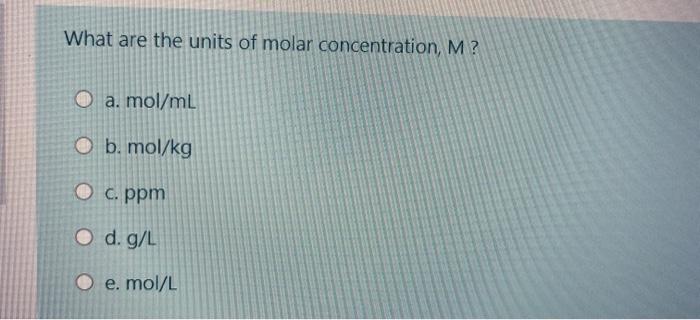 Solved What are the units of molar concentration, M? a. | Chegg.com