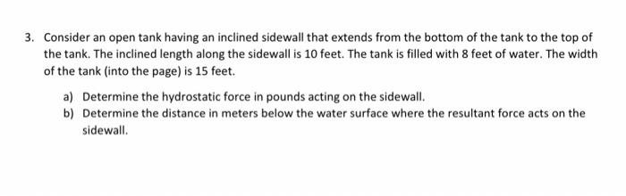 Solved 3. Consider an open tank having an inclined sidewall | Chegg.com