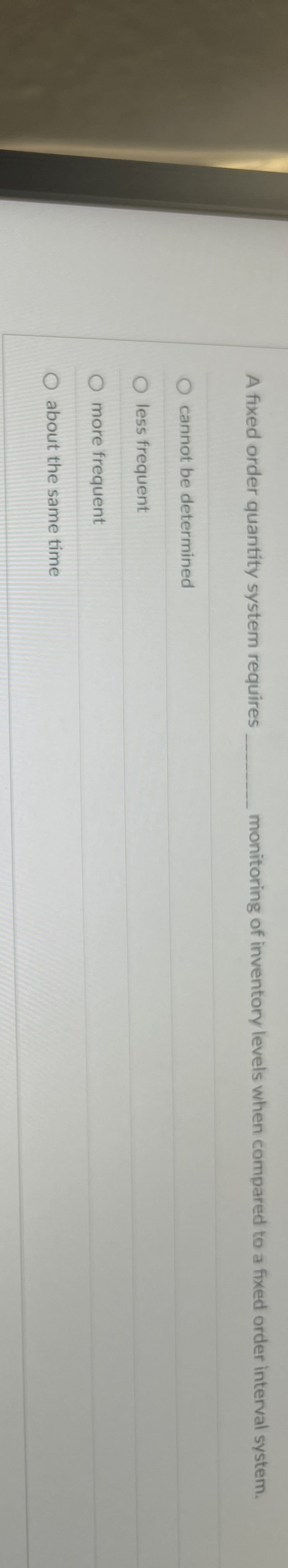 Solved A fixed order quantity system requiresmonitoring of | Chegg.com