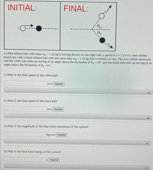 Solved A white billiard ball with mass mw=1.25 kg is moving