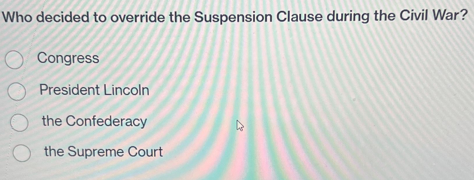 Solved Who decided to override the Suspension Clause during