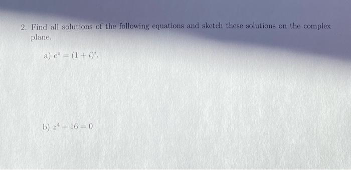 Solved 2. Find all solutions of the following equations and | Chegg.com