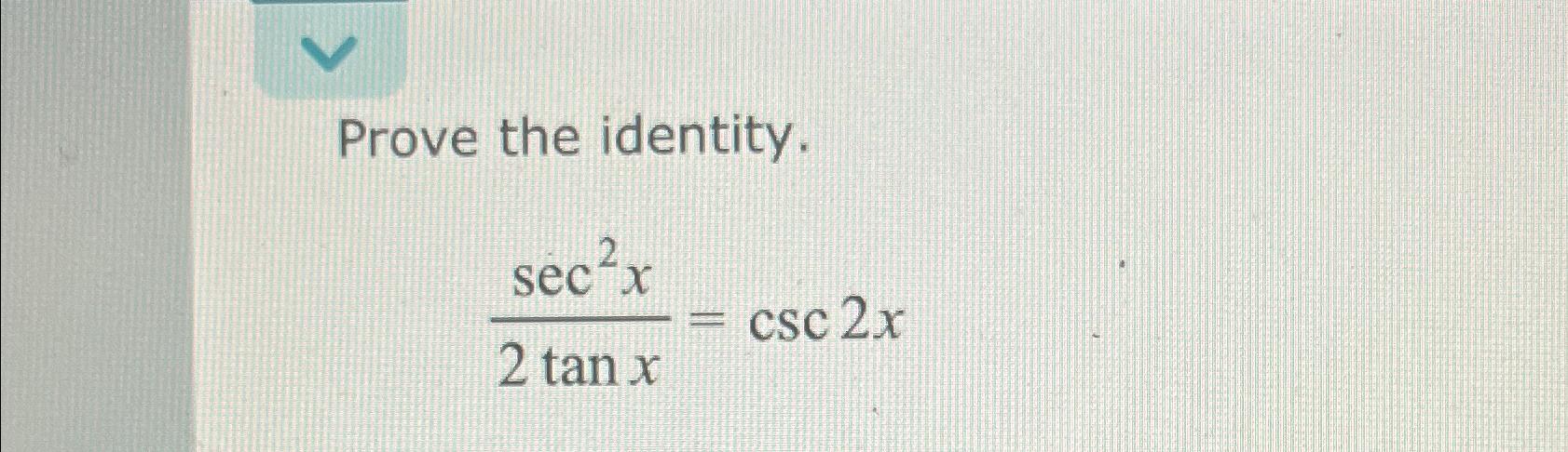 Solved Prove The C2x2tanxcsc2x 3219