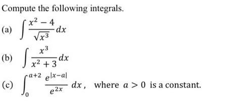 Solved Compute the following integrals. (a) ∫x3x2−4dx (b) | Chegg.com