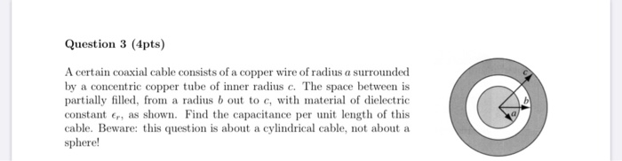 Solved Question 3 (4pts) A certain coaxial cable consists of | Chegg.com