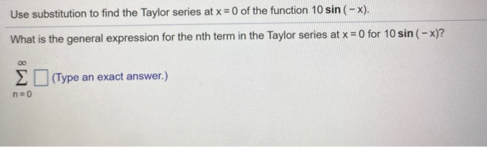 Solved Use substitution to find the Taylor series at x = 0 | Chegg.com