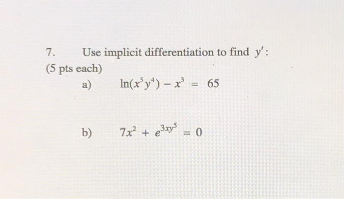 Solved 7. Use implicit differentiation to find y': (5 pts | Chegg.com