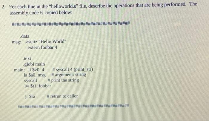 Solved 2. For each line in the "helloworld.s" file, describe | Chegg.com