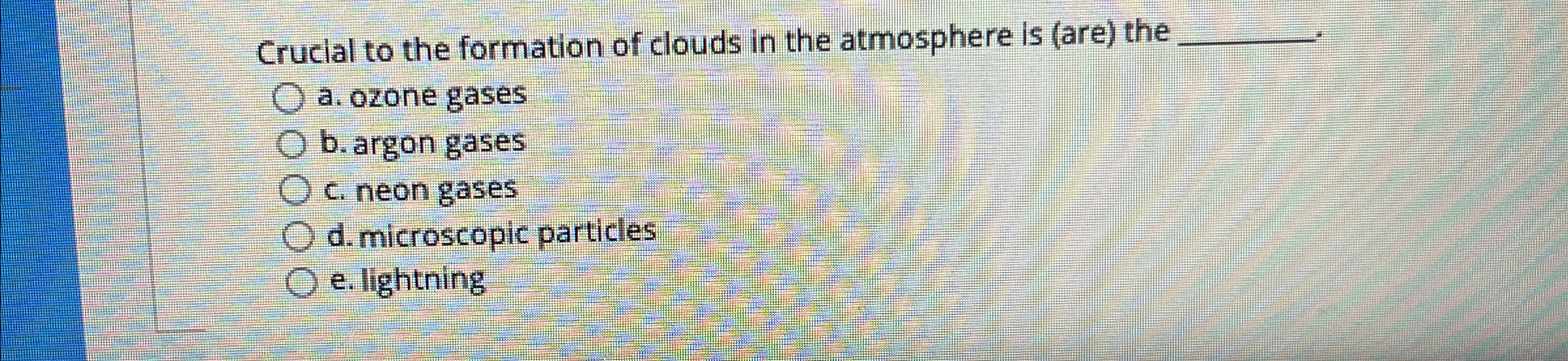 Solved Crucial to the formation of clouds in the atmosphere | Chegg.com