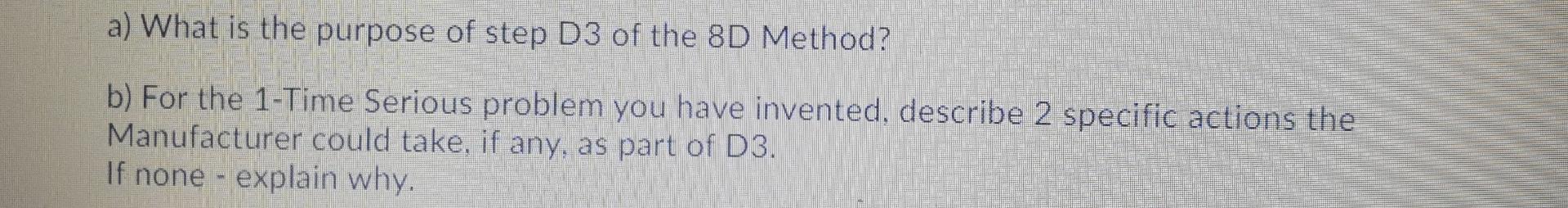 Solved A) What Is The Purpose Of Step D3 Of The 8d Method? 