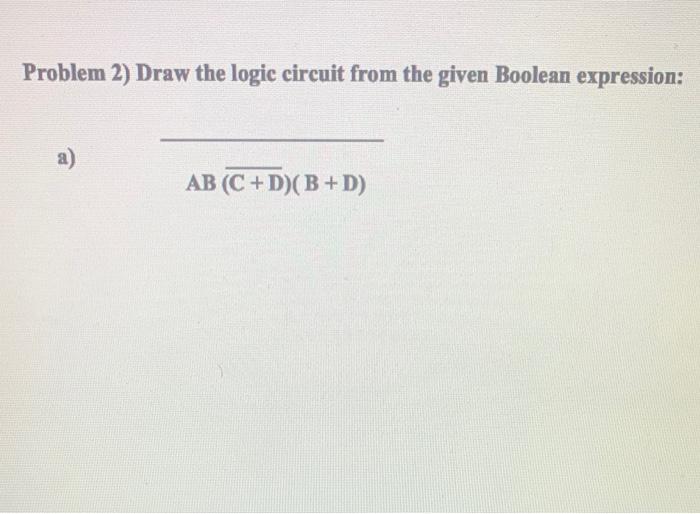 Solved Problem 2) Draw The Logic Circuit From The Given | Chegg.com