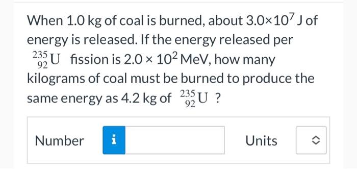 solved-when-1-0-kg-of-coal-is-burned-about-3-0-107-j-of-chegg