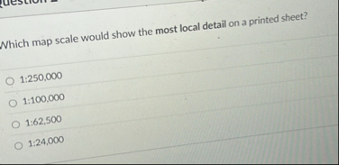 Solved Which map scale would show the most local detail on a | Chegg.com