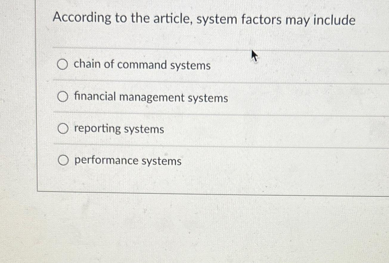 Solved According to the article, system factors may | Chegg.com