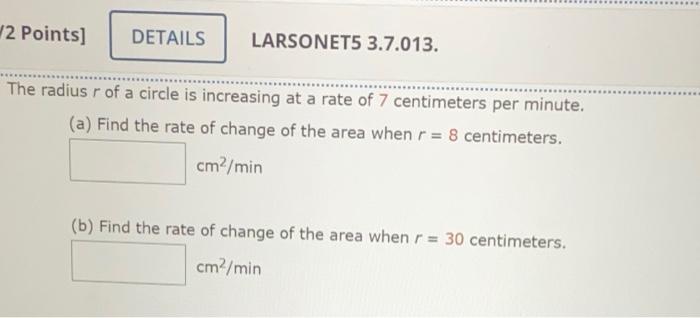 Solved 12 Points] DETAILS LARSONET5 3.7.013. The radius r of | Chegg.com
