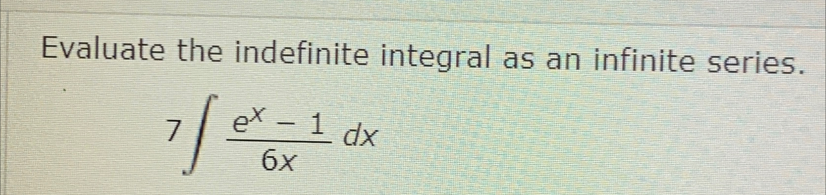 Solved Evaluate the indefinite integral as an infinite | Chegg.com