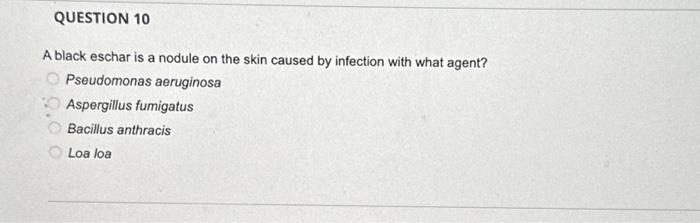 Solved A black eschar is a nodule on the skin caused by | Chegg.com