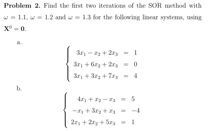 Solved Problem 2. Find the first two iterations of the SOR | Chegg.com