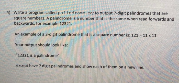 Solved 4) Write a program called palindrome.py to output | Chegg.com