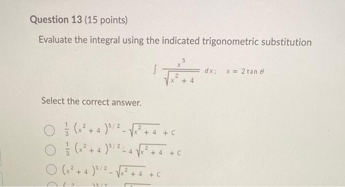 Solved Question 13 (15 points) Evaluate the integral using | Chegg.com