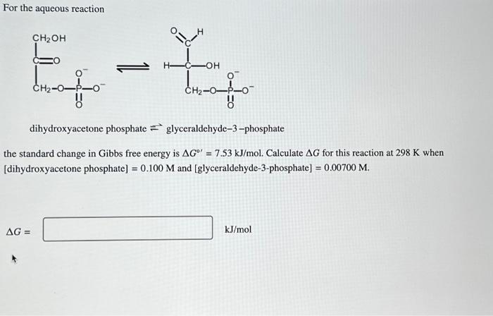 Solved For the aqueous reaction dihydroxyacetone phosphate =