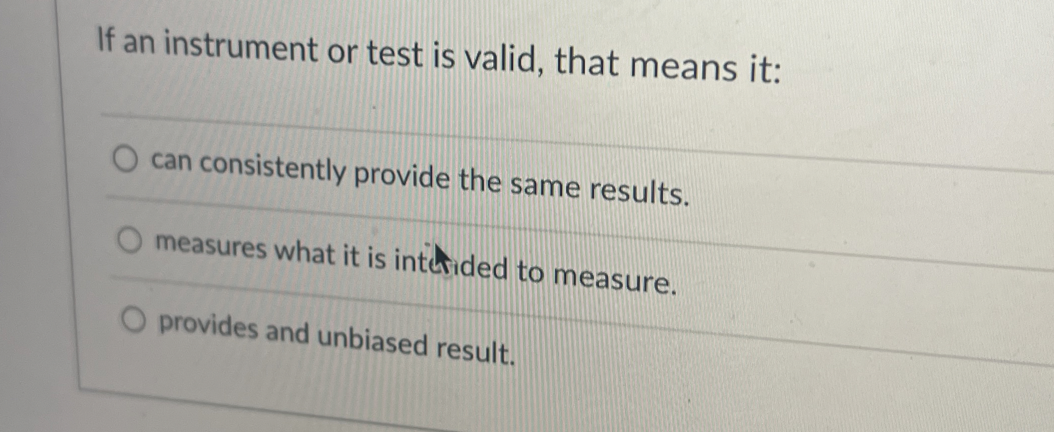 Solved If an instrument or test is valid, that means it:can | Chegg.com