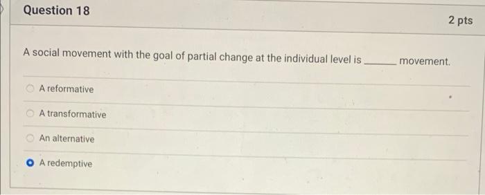 Question 18 2 pts A social movement with the goal of | Chegg.com