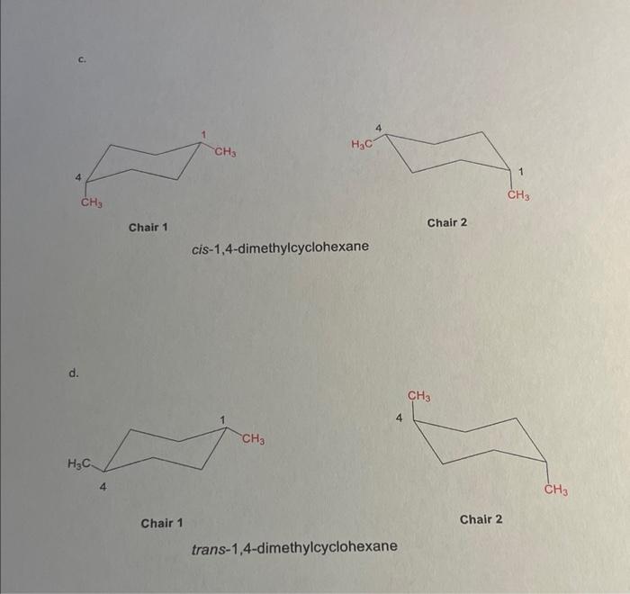 Chair 1
Chair 2
cis-1,4-dimethylcyclohexane
Chair 1
Chair 2
trans-1,4-dimethylcyclohexane