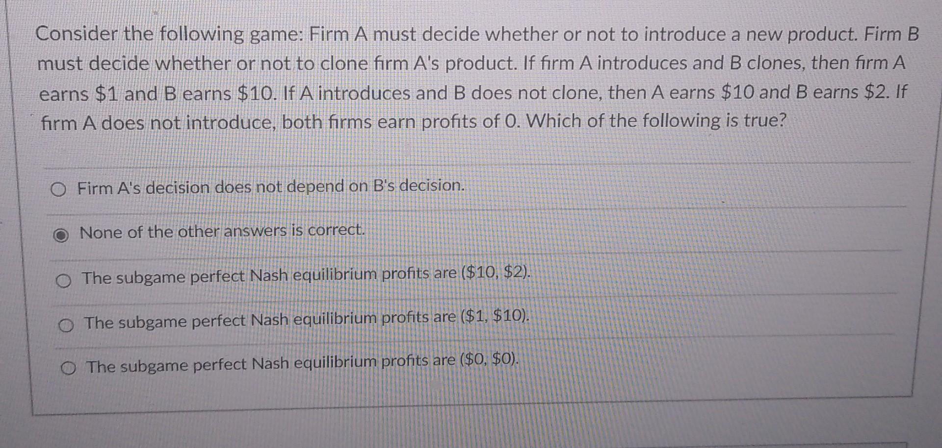Solved Consider the following game: Firm A must decide | Chegg.com