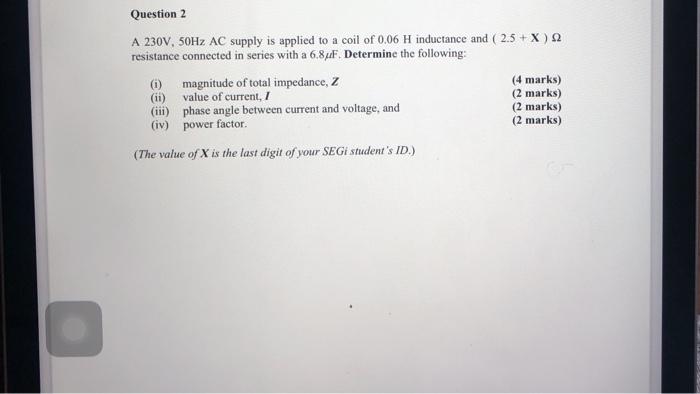 Solved Question 2 A 230V, 50Hz AC supply is applied to a | Chegg.com