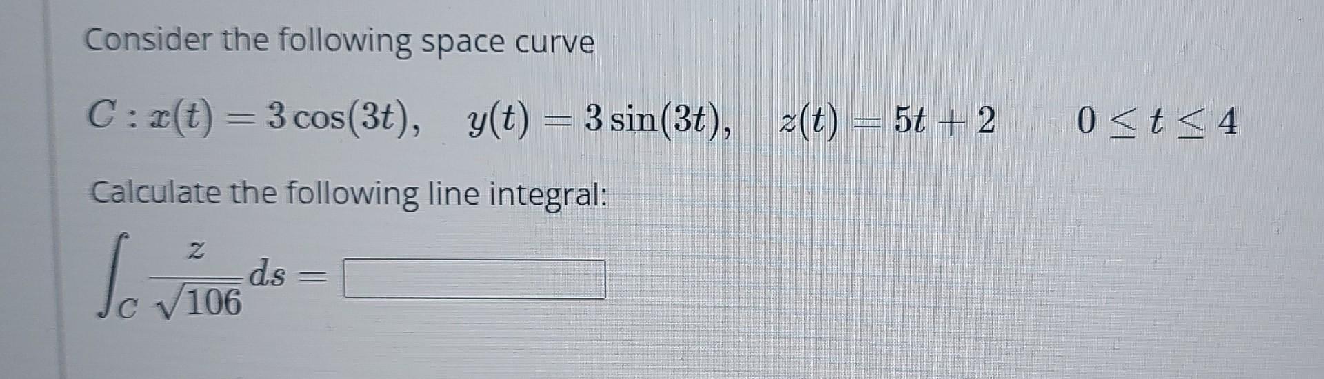 Solved Consider the following space curve | Chegg.com