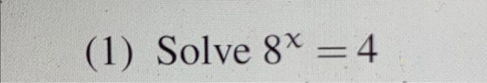 solved-1-solve-8x-4-chegg