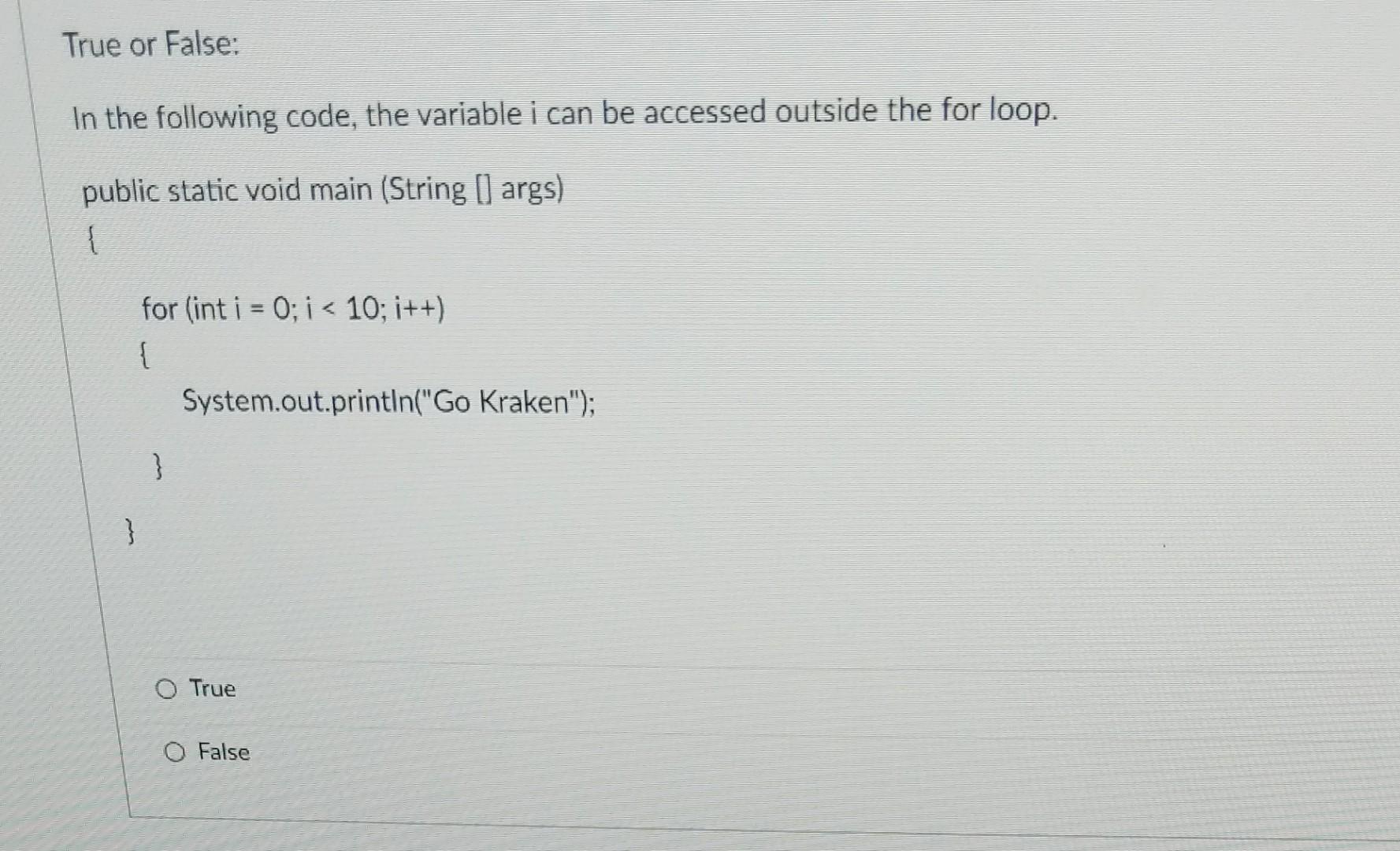 Solved True or False: In the following code, the variable i | Chegg.com
