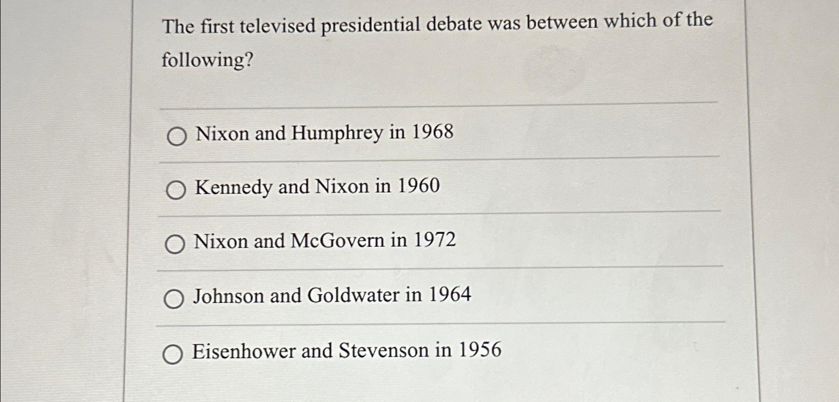 Solved The first televised presidential debate was between | Chegg.com
