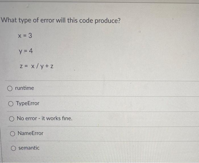 Solved What type of error will this code produce? X = 3 y = | Chegg.com