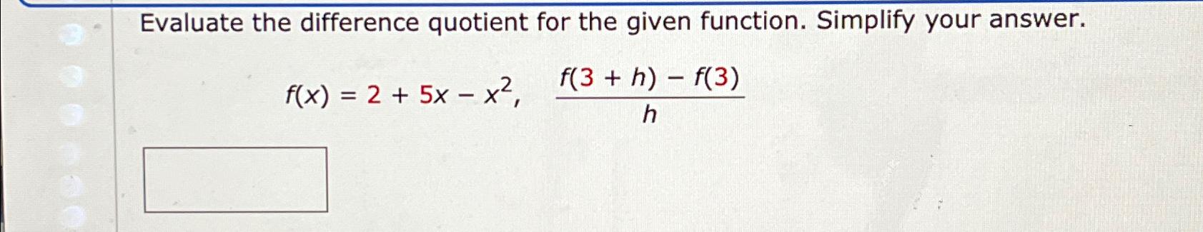 Solved Evaluate The Difference Quotient For The Given