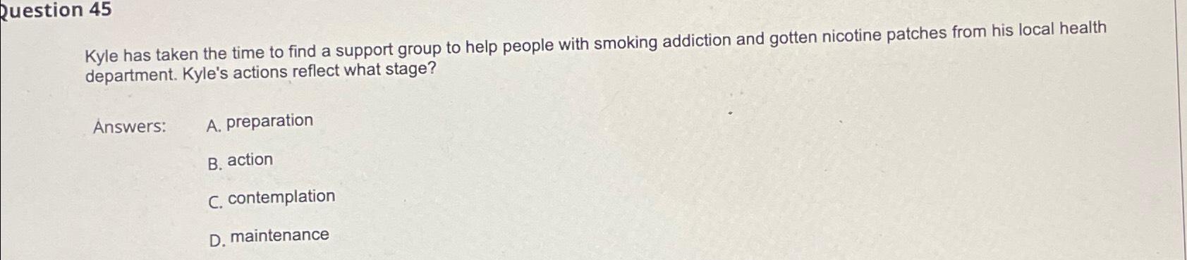 Solved Question 45Kyle has taken the time to find a support | Chegg.com