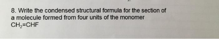 Solved 8. Write the condensed structural formula for the | Chegg.com