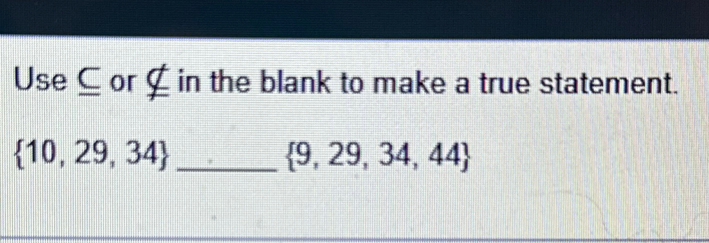 Solved Use sube or ⊈ ﻿in the blank to make a true | Chegg.com