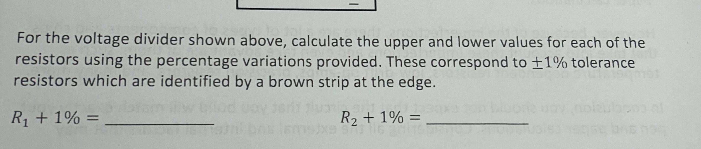 Solved For the voltage divider shown above, calculate the Circuit Diagram