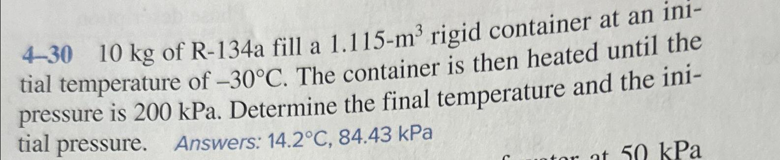 4-30 10kg of R-134a fill a 1.115-m^(3) rigid | Chegg.com