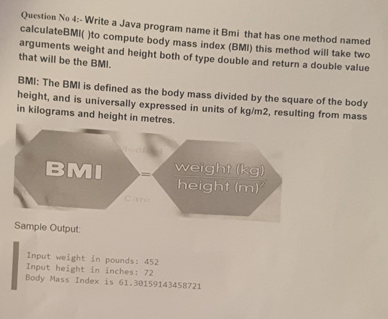 Solved Question No 4:- Write a Java program name it Bmi that | Chegg.com