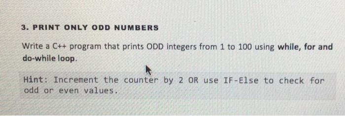 Solved 3. PRINT ONLY ODD NUMBERS Write a C++ program that | Chegg.com