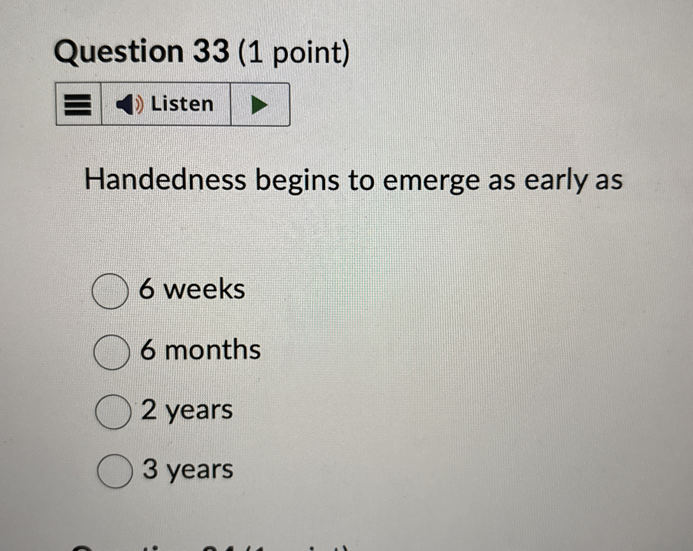 Solved Question 33 (1 ﻿point)Handedness begins to emerge as | Chegg.com