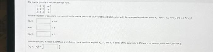 Solved The matrix given is in reduced echelon form. 105 -4 | Chegg.com